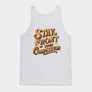 Stay in front of your competition Tank Top